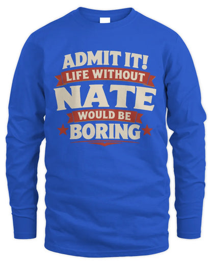 NATE P4 KT003 Personalized Funny Quote Apparel “Life Without NAME Would Be Boring” - Men's Long Sleeved T-Shirt - Royal
