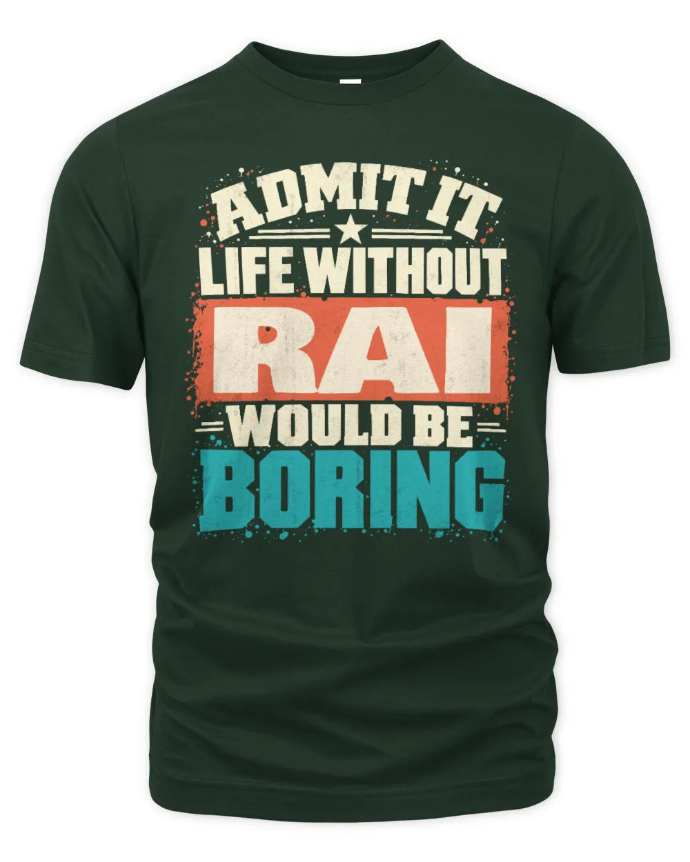 RAI P02-TH11-226 Personalized Admit It Life Without [Name] Would Be Boring T-Shirt - Custom Name Funny Gift - Unisex Standard T-Shirt - Forest Green