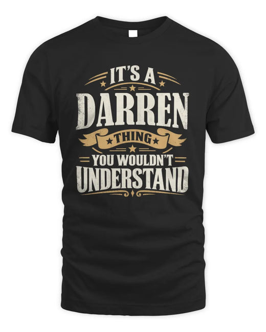 DARREN P08 TH51 - Personalized “It’s a/an [NAME] Thing – You Wouldn’t Understand” Shirt
