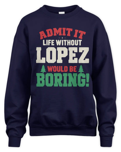LOPEZ P5 TH08 Christmas T-Shirt – “Life Without NAME Would Be Boring” - Unisex Sweatshirt - Navy