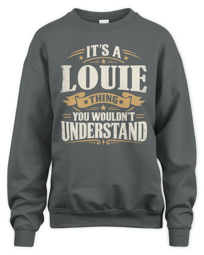 LOUIE P08 TH51 - Personalized “It’s a/an [NAME] Thing – You Wouldn’t Understand” Shirt - Unisex Sweatshirt - Charcoal