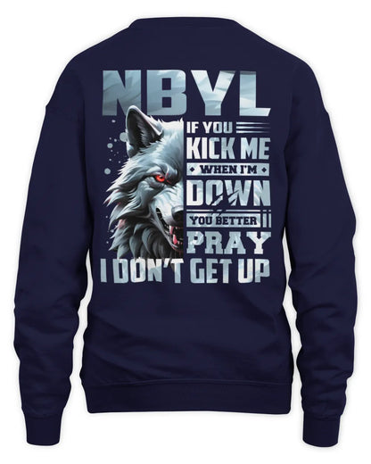 NBYL AP62-K4-666 - Personalized Fierce Wolf Quote Apparel “If You Kick Me When I’m Down, You Better Pray I Don’t Get Up” - Unisex Sweatshirt - Navy