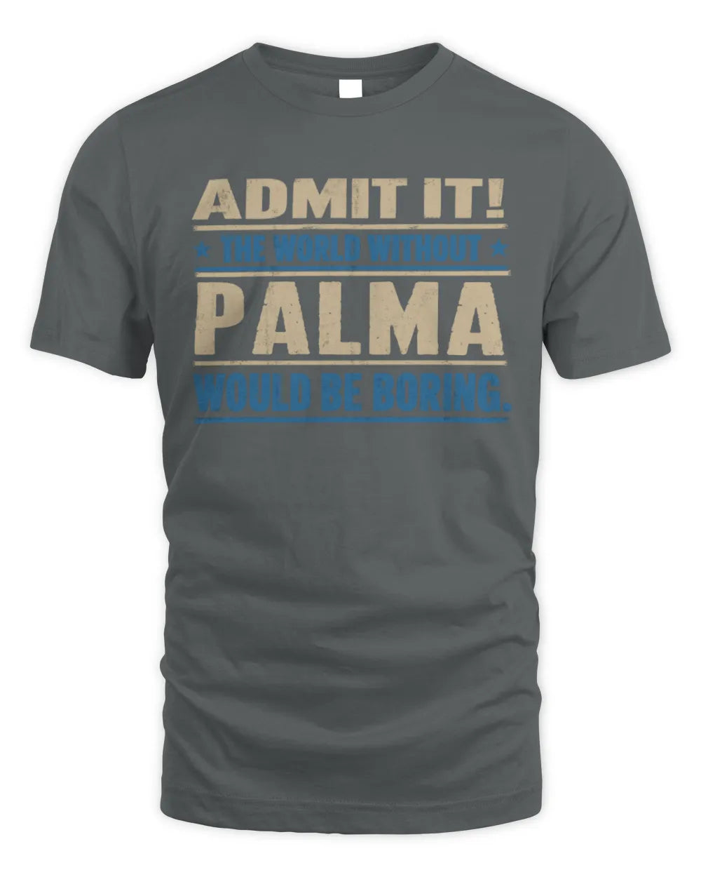 PALMA TP68-K2-968 – Personalized Funny Quote Apparel “The World Without NAME Would Be Boring” - Unisex Standard T-Shirt - Charcoal
