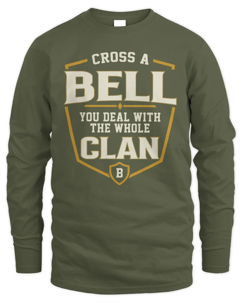 BELL NT1-K008 Cross A/An NAME, You Deal With the Whole Clan | Personalized Vintage T-Shirt - Men's Long Sleeved T-Shirt - Military Green