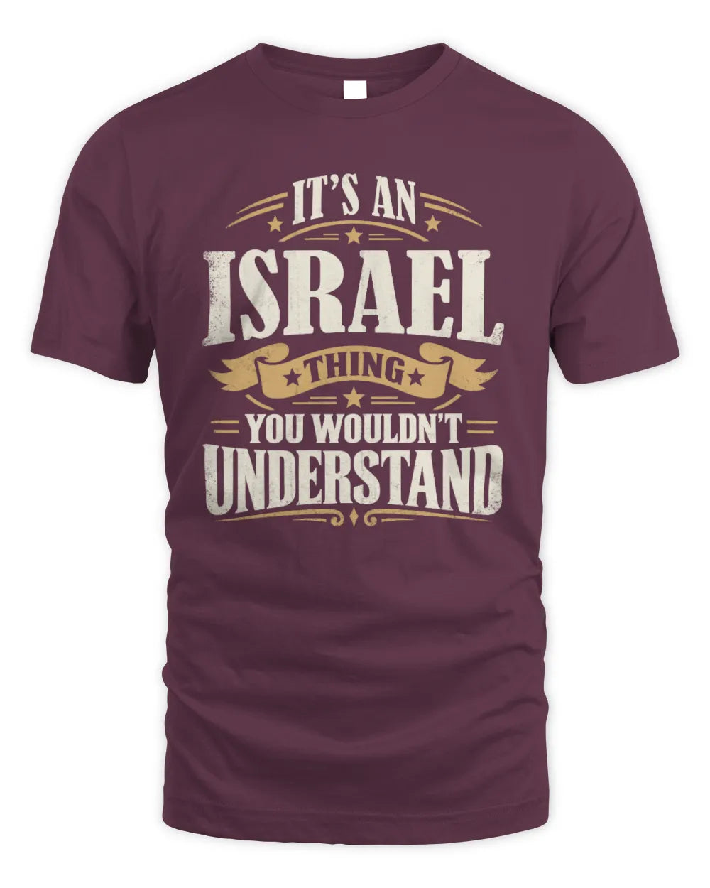 ISRAEL P08 TH51 - Personalized “It’s a/an [NAME] Thing – You Wouldn’t Understand” Shirt - Unisex Standard T-Shirt - Maroon