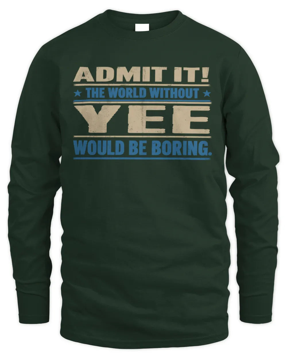 YEE TP68-K2-968 – Personalized Funny Quote Apparel “The World Without NAME Would Be Boring” - Men's Long Sleeved T-Shirt - Forest Green