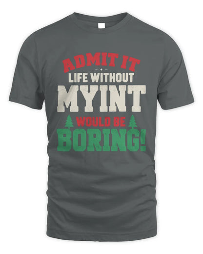 MYINT P5 TH08 Christmas T-Shirt – “Life Without NAME Would Be Boring” - Unisex Standard T-Shirt - Charcoal