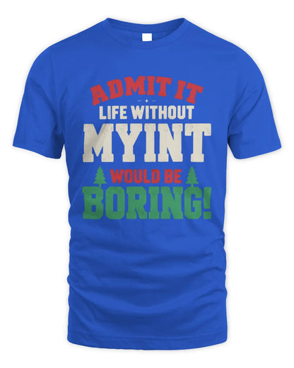 MYINT P5 TH08 Christmas T-Shirt – “Life Without NAME Would Be Boring” - Unisex Standard T-Shirt - Royal