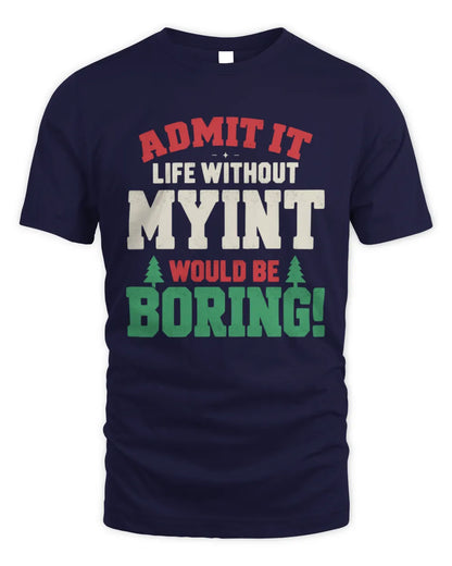 MYINT P5 TH08 Christmas T-Shirt – “Life Without NAME Would Be Boring” - Unisex Standard T-Shirt - Navy