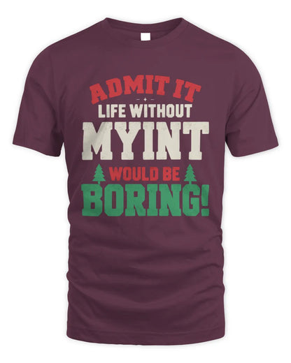 MYINT P5 TH08 Christmas T-Shirt – “Life Without NAME Would Be Boring” - Unisex Standard T-Shirt - Maroon