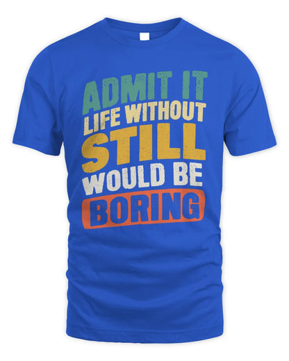 STILL TP88-K4-229
Personalized Funny Quote Apparel “Life Without NAME Would Be Boring” - Unisex Standard T-Shirt - Royal
