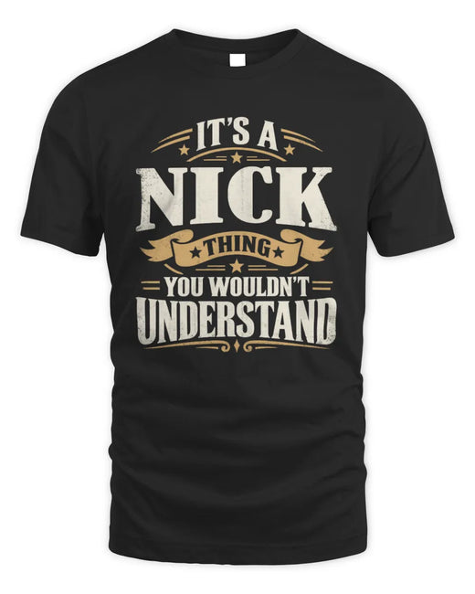 NICK P08 TH51 - Personalized “It’s a/an [NAME] Thing – You Wouldn’t Understand” Shirt