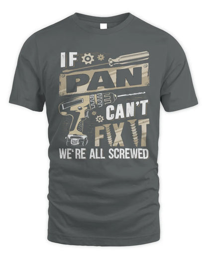 PAN TX03 P02 - Personalized Handyman Mechanic Shirt “If NAME Can’t Fix It, We’re All Screwed” - Unisex Standard T-Shirt - Charcoal