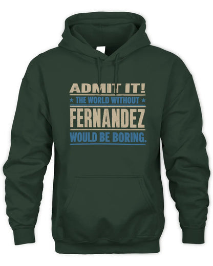 FERNANDEZ TP68-K2-968 – Personalized Funny Quote Apparel “The World Without NAME Would Be Boring” - Unisex Hoodie - Forest Green