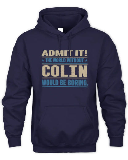 COLIN TP68-K2-968 – Personalized Funny Quote Apparel “The World Without NAME Would Be Boring” - Unisex Hoodie - Navy
