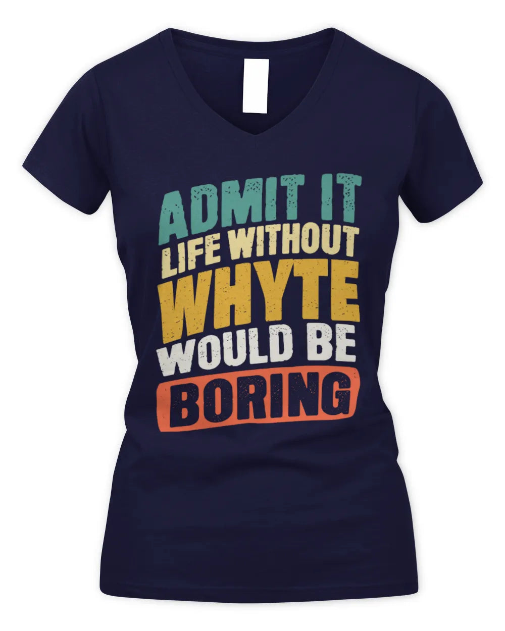 WHYTE TP88-K4-229
Personalized Funny Quote Apparel “Life Without NAME Would Be Boring” - Women's V-Neck T-Shirt - Navy
