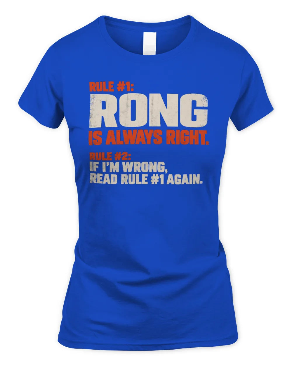 RONG NP1-H006 
Always Right Personalized Name T-Shirt – Funny Custom Name Shirt - Women's Standard T-Shirt - Royal