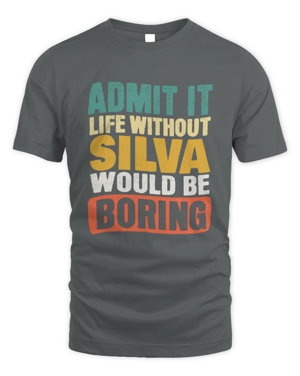 SILVA TP86-K3-229 Personalized Funny Quote Apparel “Life Without NAME Would Be Boring” - Unisex Standard T-Shirt - Charcoal