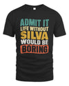 SILVA TP86-K3-229 Personalized Funny Quote Apparel “Life Without NAME Would Be Boring”