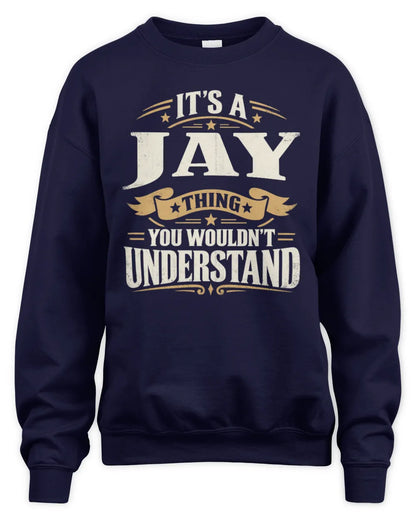 JAY P08 TH51 - Personalized “It’s a/an [NAME] Thing – You Wouldn’t Understand” Shirt - Unisex Sweatshirt - Navy
