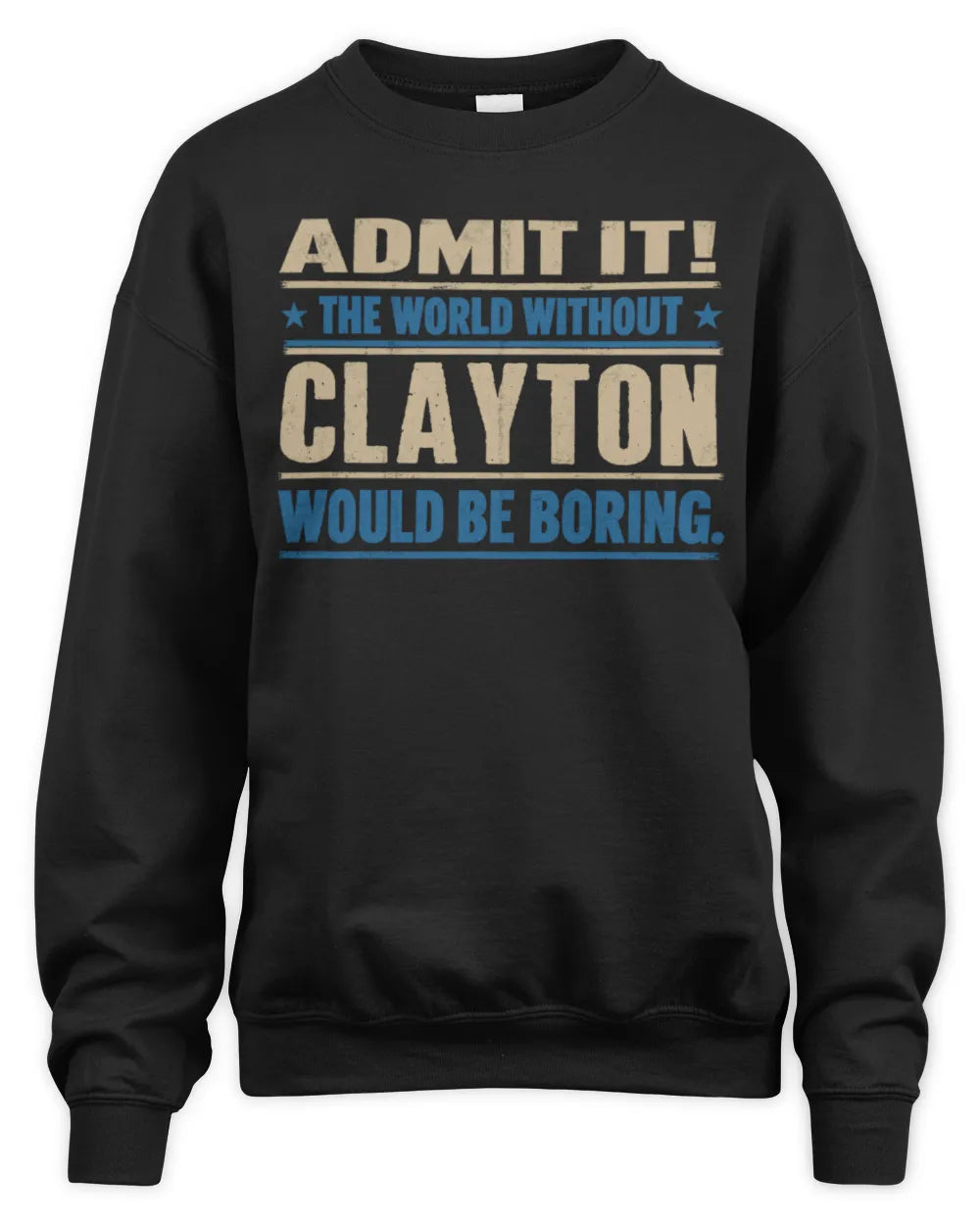 CLAYTON TP68-K2-968 – Personalized Funny Quote Apparel “The World Without NAME Would Be Boring” - Unisex Sweatshirt - Black