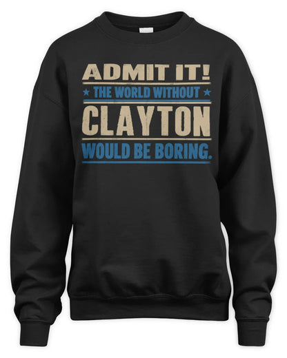CLAYTON TP68-K2-968 – Personalized Funny Quote Apparel “The World Without NAME Would Be Boring” - Unisex Sweatshirt - Black