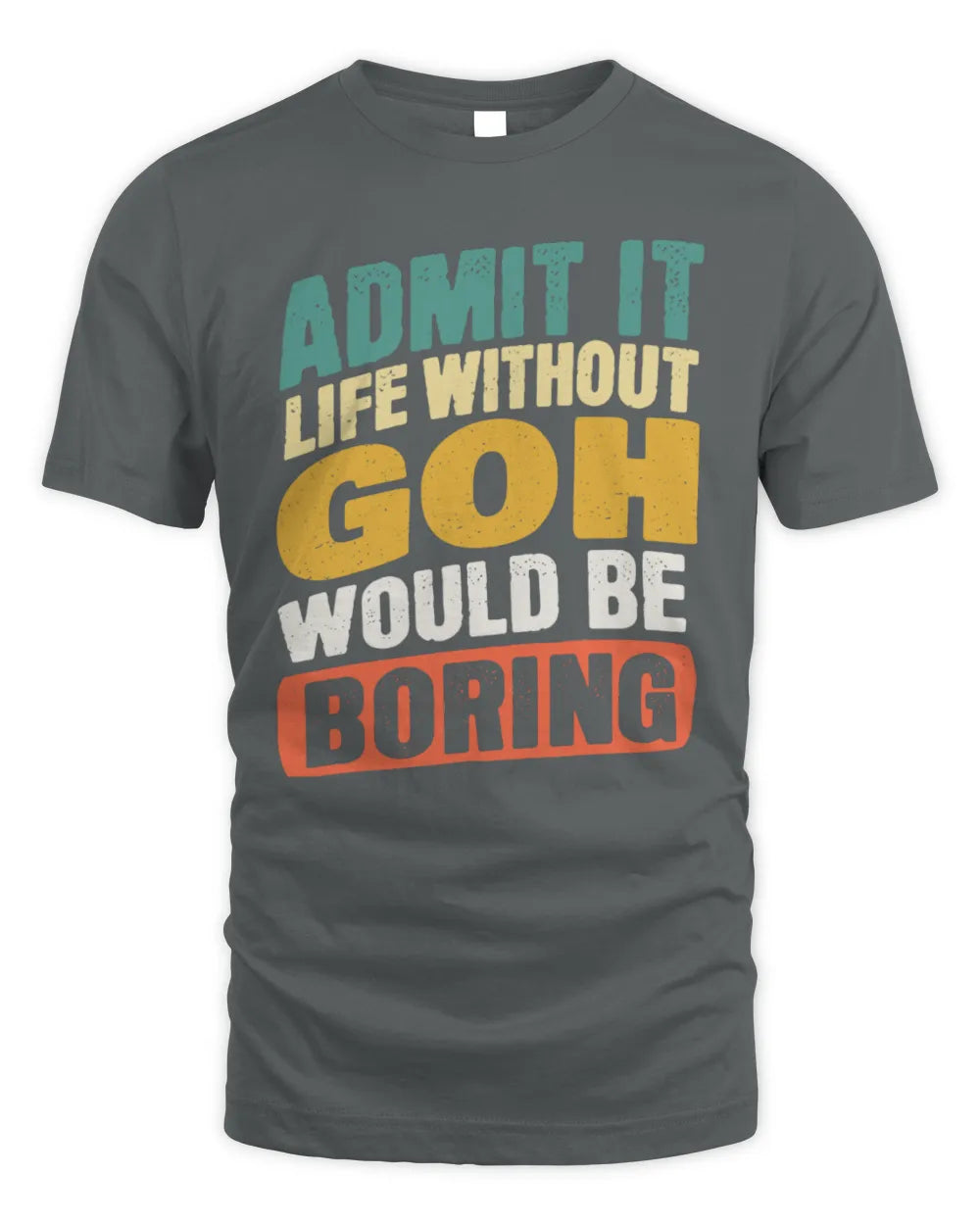 GOH TP88-K4-229
Personalized Funny Quote Apparel “Life Without NAME Would Be Boring” - Unisex Standard T-Shirt - Charcoal