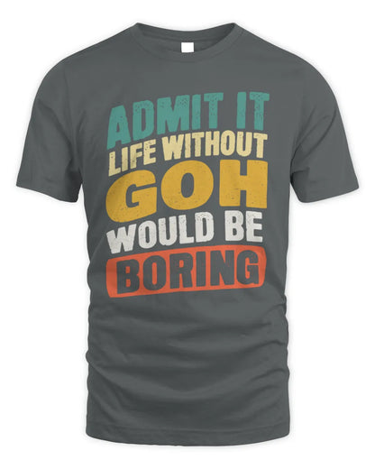 GOH TP88-K4-229
Personalized Funny Quote Apparel “Life Without NAME Would Be Boring” - Unisex Standard T-Shirt - Charcoal