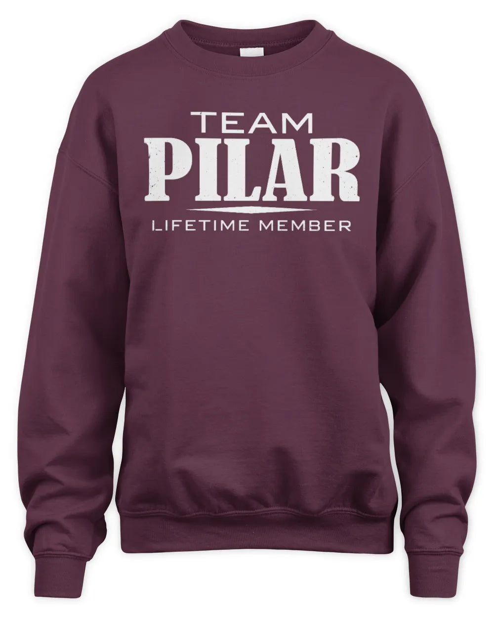 PILAR BL62-K4-128 - Personalized “Team NAME Lifetime Member” - Unisex Sweatshirt - Maroon