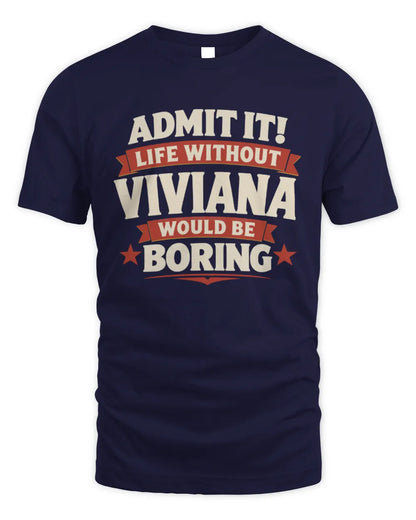 VIVIANA P4 KT003 Personalized Funny Quote Apparel “Life Without NAME Would Be Boring” - Unisex Standard T-Shirt - Navy