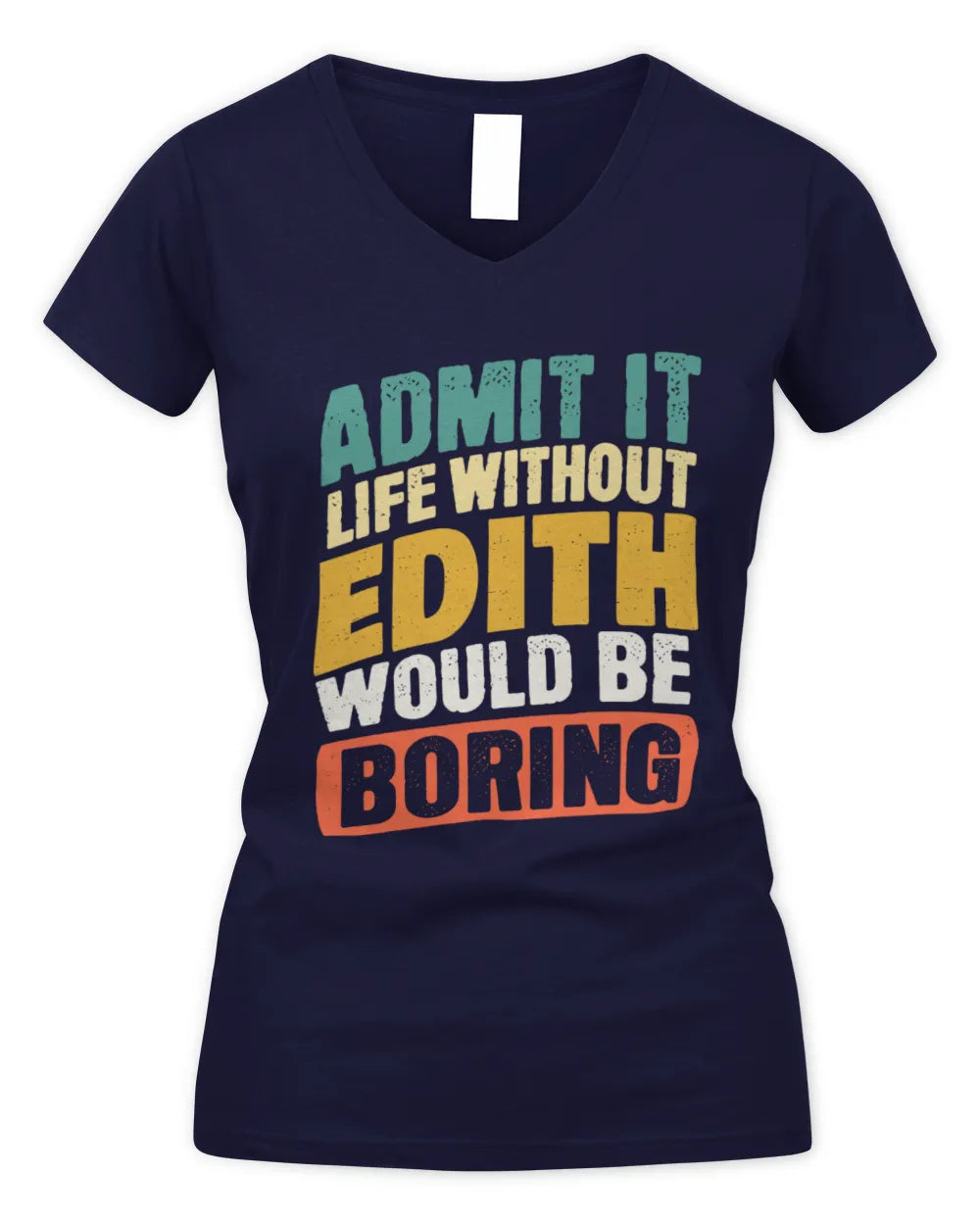 EDITH TP88-K4-229
Personalized Funny Quote Apparel “Life Without NAME Would Be Boring” - Women's V-Neck T-Shirt - Navy