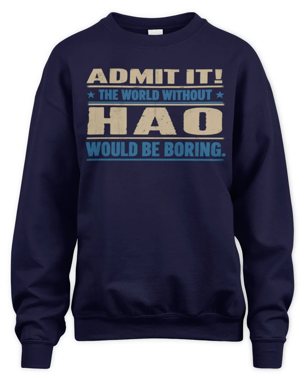 HAO TP68-K2-968 – Personalized Funny Quote Apparel “The World Without NAME Would Be Boring” - Unisex Sweatshirt - Navy