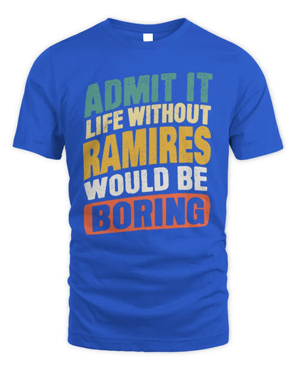 RAMIRES TP88-K4-229
Personalized Funny Quote Apparel “Life Without NAME Would Be Boring” - Unisex Standard T-Shirt - Royal