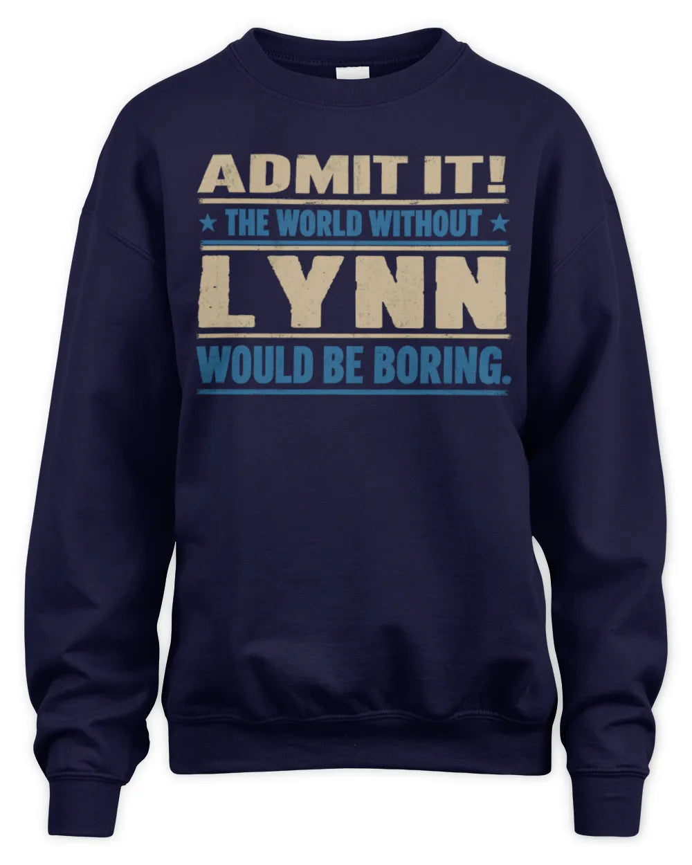 LYNN TP68-K2-968 – Personalized Funny Quote Apparel “The World Without NAME Would Be Boring” - Unisex Sweatshirt - Navy