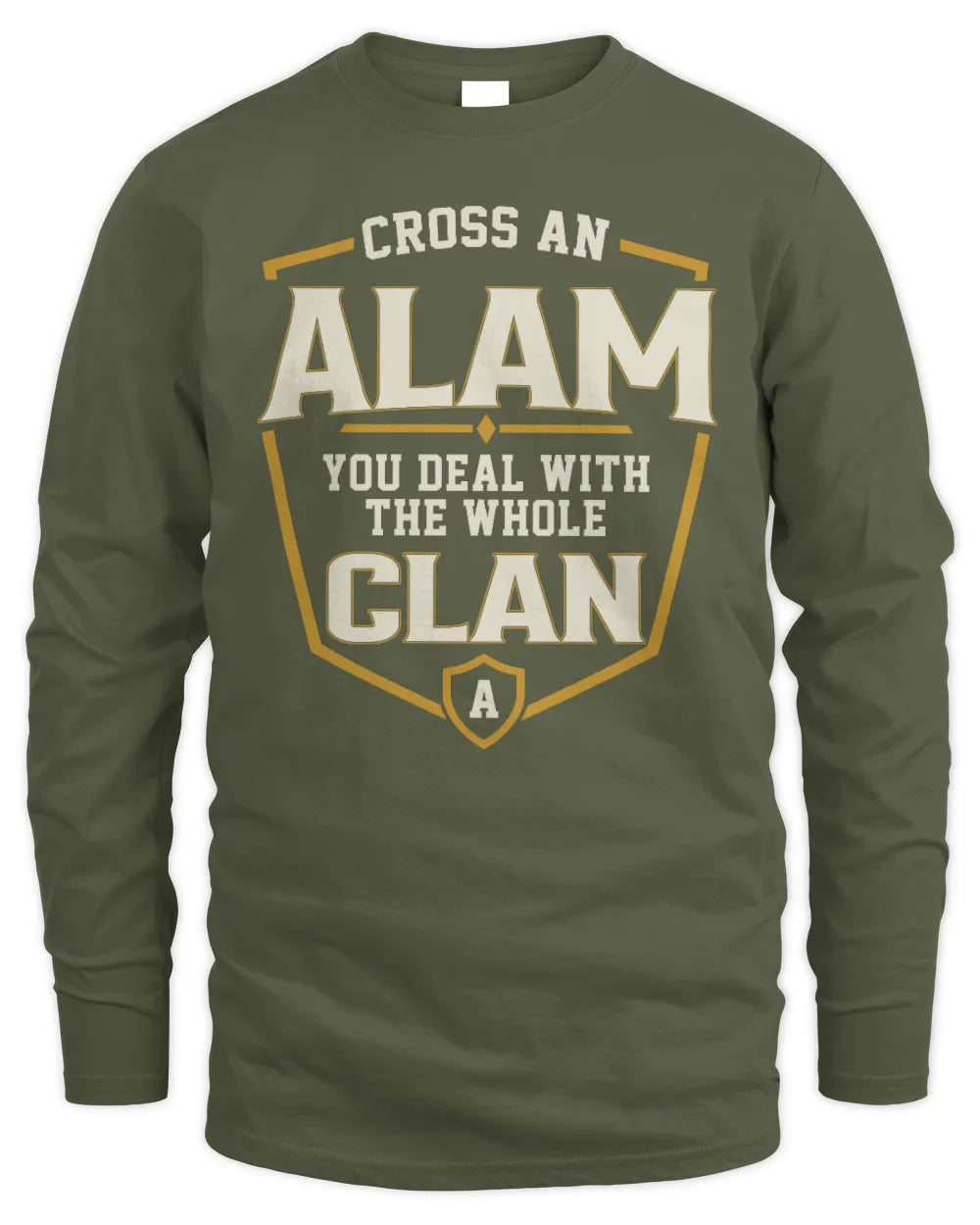ALAM NT1-K008 Cross A/An NAME, You Deal With the Whole Clan | Personalized Vintage T-Shirt - Men's Long Sleeved T-Shirt - Military Green