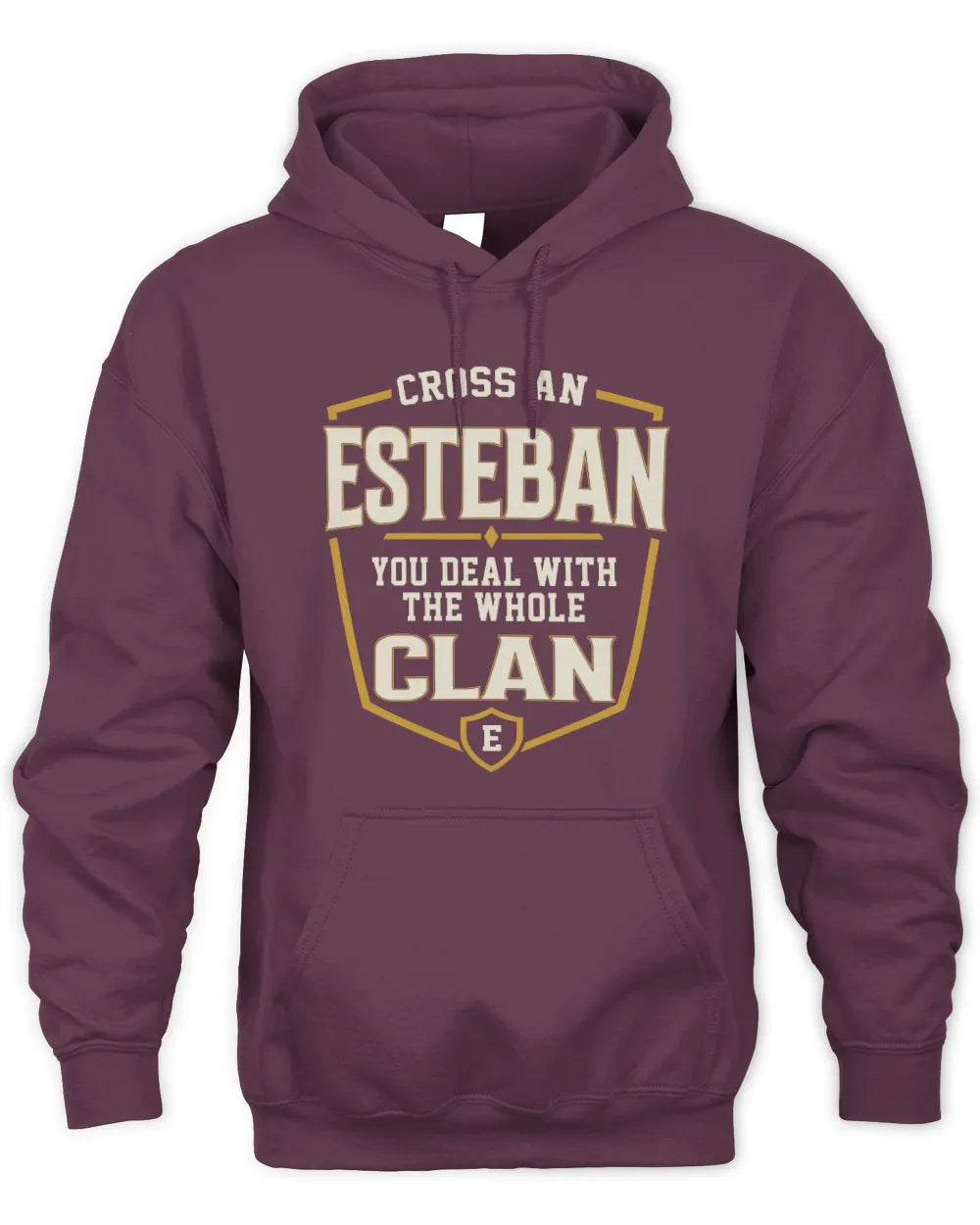 ESTEBAN NT1-K008 Cross A/An NAME, You Deal With the Whole Clan | Personalized Vintage T-Shirt - Unisex Hoodie - Maroon