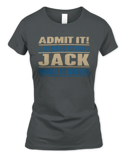 JACK TP68-K2-968 – Personalized Funny Quote Apparel “The World Without NAME Would Be Boring” - Women's Standard T-Shirt - Charcoal
