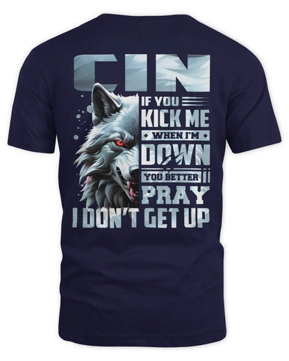 CIN AP62-K4-666 - Personalized Fierce Wolf Quote Apparel “If You Kick Me When I’m Down, You Better Pray I Don’t Get Up” - Unisex Standard T-Shirt - Navy