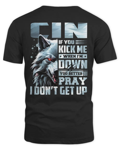 CIN AP62-K4-666 - Personalized Fierce Wolf Quote Apparel “If You Kick Me When I’m Down, You Better Pray I Don’t Get Up” - Unisex Standard T-Shirt - Black