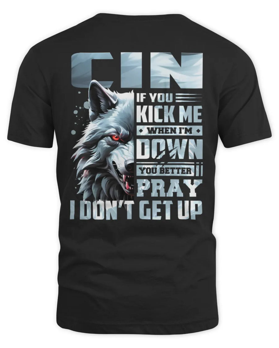 CIN AP62-K4-666 - Personalized Fierce Wolf Quote Apparel “If You Kick Me When I’m Down, You Better Pray I Don’t Get Up”