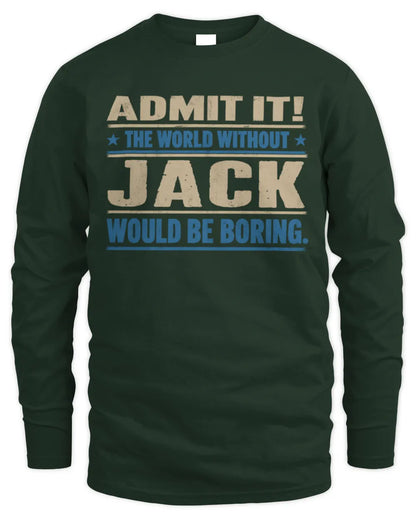 JACK TP68-K2-968 – Personalized Funny Quote Apparel “The World Without NAME Would Be Boring” - Men's Long Sleeved T-Shirt - Forest Green