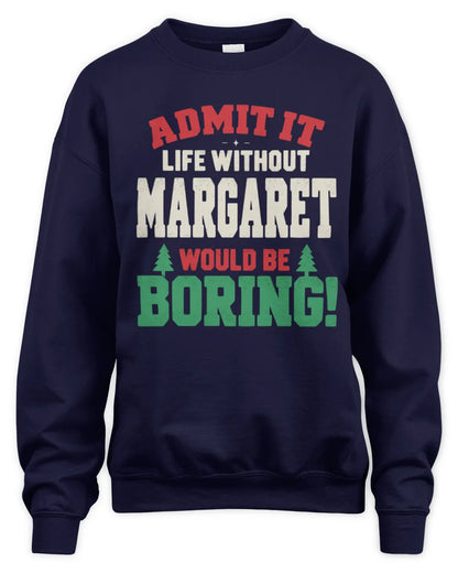 MARGARET P5 TH08 Christmas T-Shirt – “Life Without NAME Would Be Boring” - Unisex Sweatshirt - Navy