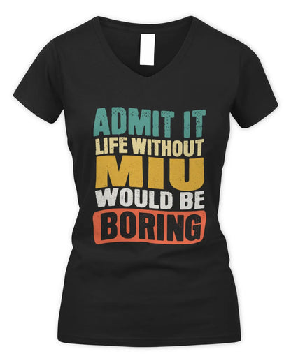 MIU TP86-K3-229 Personalized Funny Quote Apparel “Life Without NAME Would Be Boring” - Women's V-Neck T-Shirt - Black