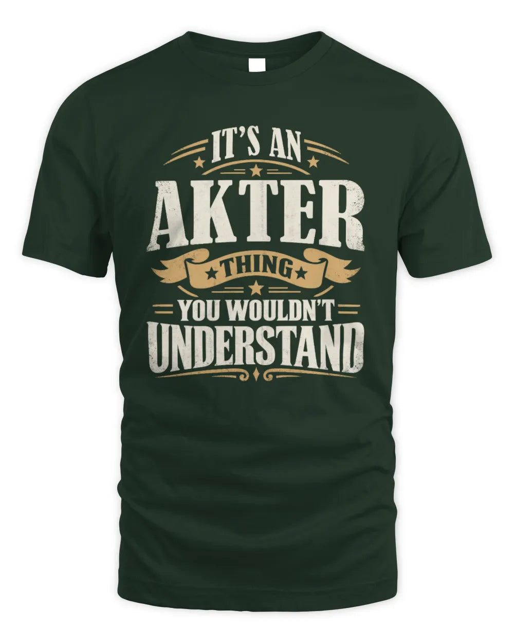 AKTER P08 TH51 - Personalized “It’s a/an [NAME] Thing – You Wouldn’t Understand” Shirt - Unisex Standard T-Shirt - Forest Green