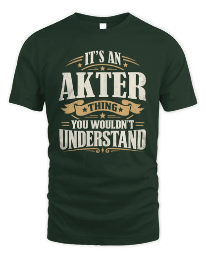AKTER P08 TH51 - Personalized “It’s a/an [NAME] Thing – You Wouldn’t Understand” Shirt - Unisex Standard T-Shirt - Forest Green