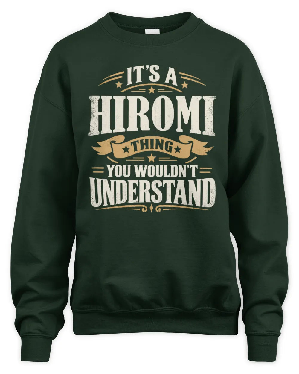 HIROMI P08 TH51 - Personalized “It’s a/an [NAME] Thing – You Wouldn’t Understand” Shirt - Unisex Sweatshirt - Forest Green