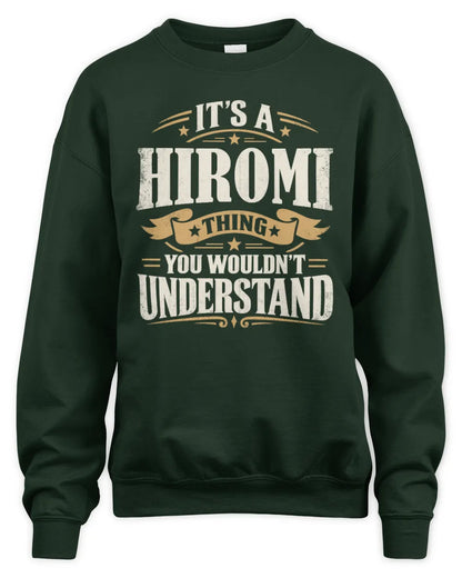 HIROMI P08 TH51 - Personalized “It’s a/an [NAME] Thing – You Wouldn’t Understand” Shirt - Unisex Sweatshirt - Forest Green