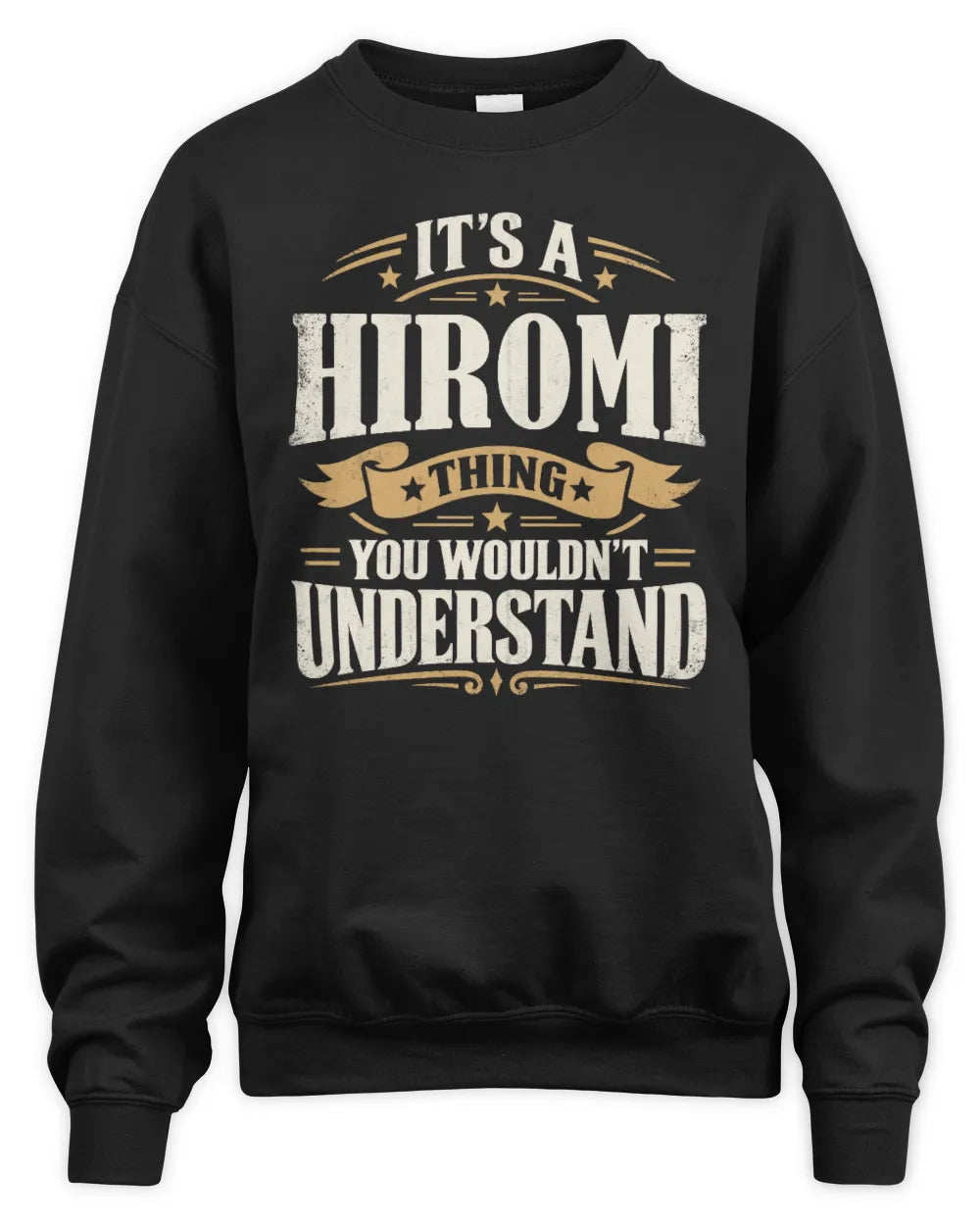 HIROMI P08 TH51 - Personalized “It’s a/an [NAME] Thing – You Wouldn’t Understand” Shirt - Unisex Sweatshirt - Black