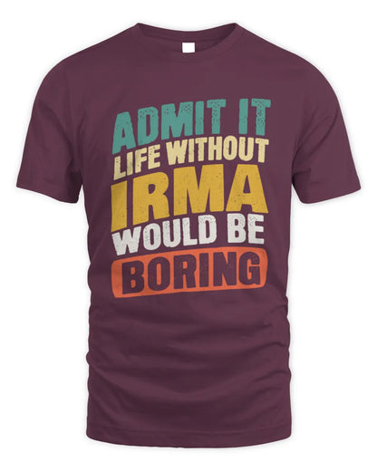 IRMA TP88-K4-229
Personalized Funny Quote Apparel “Life Without NAME Would Be Boring” - Unisex Standard T-Shirt - Maroon