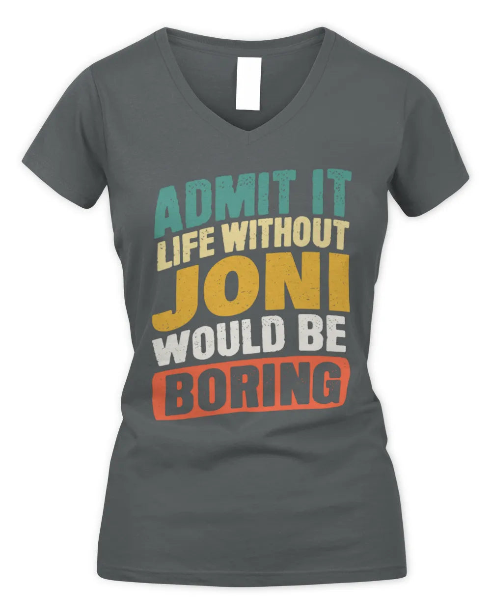 JONI TP88-K4-229
Personalized Funny Quote Apparel “Life Without NAME Would Be Boring” - Women's V-Neck T-Shirt - Charcoal